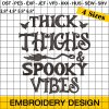 Spooky Vibes Embroidery Design, Thick Thighs Embroidery Design, Halloween Embroidery Design