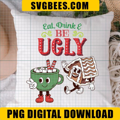 Eat Drink And Be Ugly