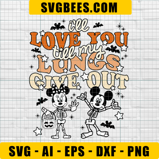 I'll Love You Till My Lungs Give Out SVG, Disney Halloween SVG, Mickey And Minnie SVG