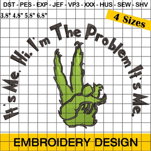 Grinch Hand Embroidery Design - "It's Me Hi I'm the Problem It's Me"