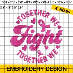 Breast Cancer Awareness Embroidery Design - Together We Fight Pink Ribbon