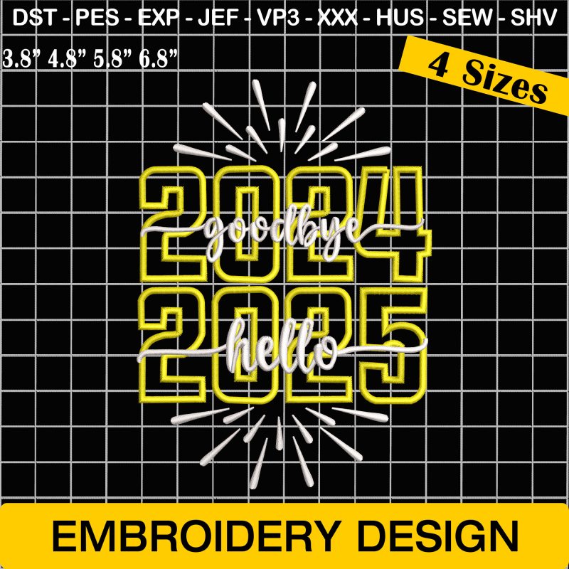 Goodbye 2024 Hello 2025, Happy New Year 2025 Embroidery Design