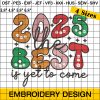 2025 The Best is Yet to Come Embroidery