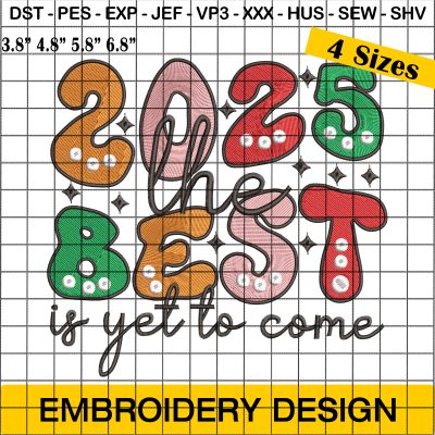 2025 The Best is Yet to Come Embroidery, Happy New Year Embroidery Design