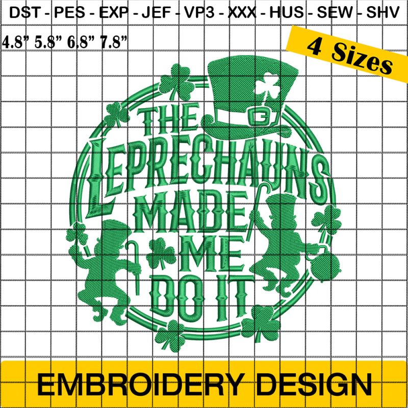 The Leprechauns Made Me Do It Embroidery Design, St Patricks Day Embroidery Design, Shamrock Embroidery Design