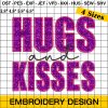 Hugs and Kisses Embroidery, Happy Valentines Day Embroidery Design