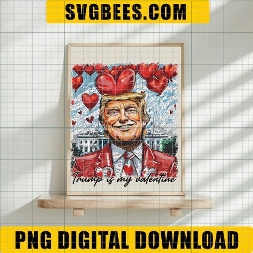 Retro Trump Is My Valentine PNG, Trump Valentine's Day PNG, Funny Trump PNG - Image 4