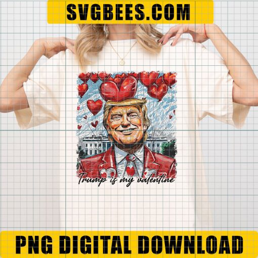 Retro Trump Is My Valentine PNG, Trump Valentine's Day PNG, Funny Trump PNG - Image 2