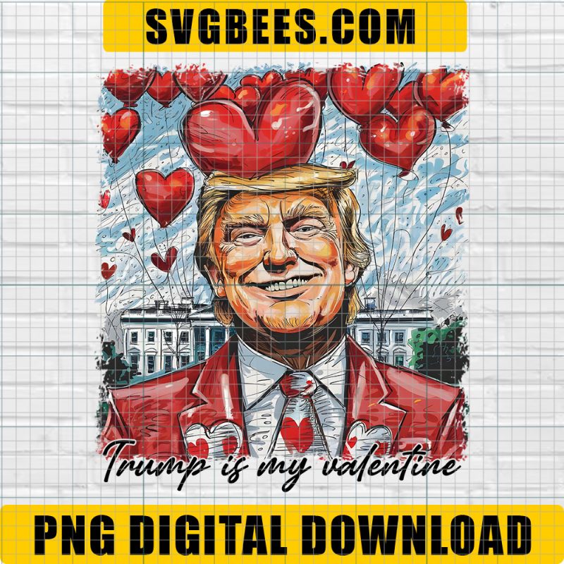 Retro Trump Is My Valentine PNG, Trump Valentine's Day PNG, Funny Trump PNG