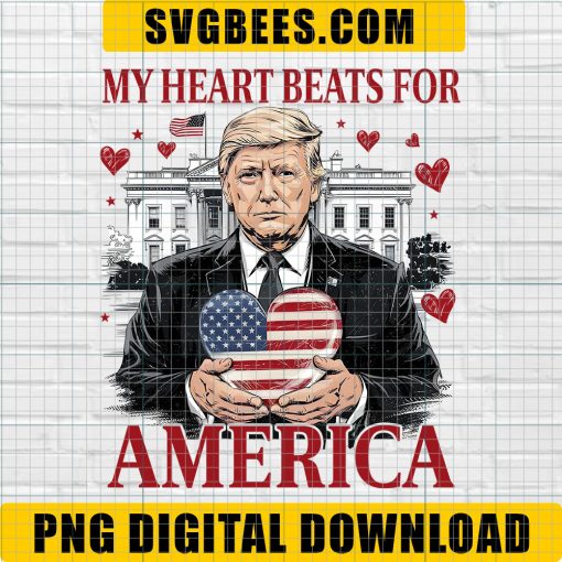 My Heart Beats for America Png, Trump Is My Valentine PNG, Trump png, Funny Trump Png, Trump love for America Png