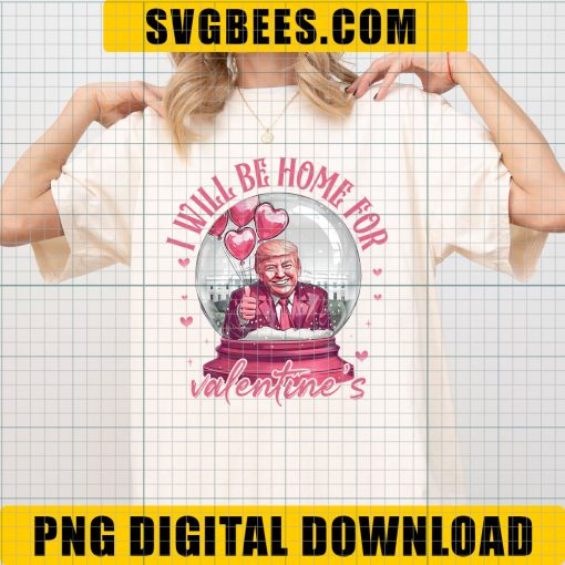 I will be home for valentines Png, Trump Is My Valentine Png, Trump Png, Funny trump Png, Valentine Day Png - Image 2