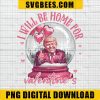 I will be home for valentines png, Trump Is My Valentine Png, Trump Png, Funny trump Png, Valentine Day Png