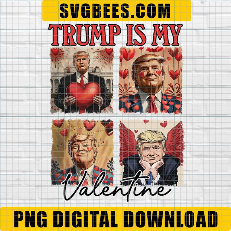 Trump Vibes Trump is my Valentine Png, Trump Is My Valentine PNG, Trump Valentine's Day Png