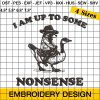 I Am Up To Some Nonsense Funny Goose and Raccoon Embroidery Design, Quirky Animal Saying Embroidery Design