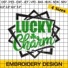 Lucky Charm Embroidery Design, Lucky Vibes Embroidery Design, St Patrick Embroidery Design