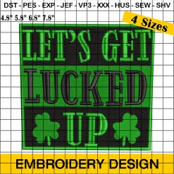 Let's Get Lucked Up Embroidery Design, Leaf Clover Embroidery Design, St Patrick Embroidery Design