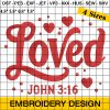 Christian Valentines Embroidery Design, Loved John 3:16 Embroidery Design