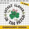 Cutest Clover In The Patch Embroidery Designs, Clover Embroidery Design, St Patrick Embroidery Design